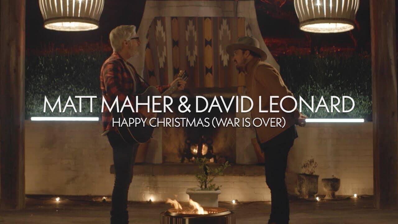 David Leonard & Matt Maher - Happy X-Mas (War is Over) ['Tis The Season 1 of 7]